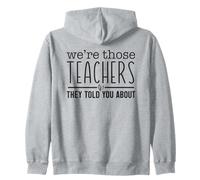 We're Those Teachers They Told You About Funny Zip Hoodie