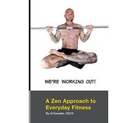 We're Working Out! A Zen Approach To Everyday Fitness
