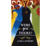 Were You There? : Lenten Reflections on the Spirituals