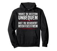 Were you uncomfortable yesterday Are you certain extreme right Pullover Hoodie