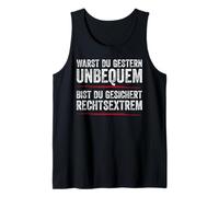 Were you uncomfortable yesterday Are you certain extreme right Tank Top