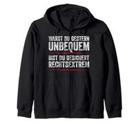 Were you uncomfortable yesterday Are you certain extreme right Zip Hoodie