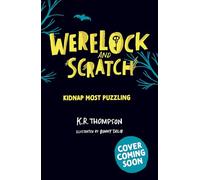Werelock and Scratch: Kidnap Most Puzzling: A puzzle solving, interactive, werewolf detective adventure
