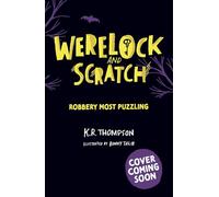 Werelock and Scratch: Robbery Most Puzzling: A puzzle solving, interactive, werewolf detective adventure