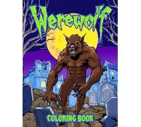 Werewolf Coloring Book: Over 45 horror and fantasy illustrations of loup-garou, werewolves and dogmen to color