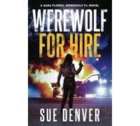 Werewolf for Hire (Sara Flores, Werewolf P.I.)