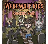 Werewolf Kids Coloring Book: Cute Spooky Scary Werewolf Kids Coloring Book 8.5” x 8.5” inches