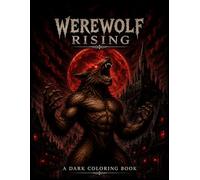 Werewolf Rising: A Creepy and Relaxing Coloring Journey Through Dark Fantasy & Werewolf Legends | 65+ Gothic Werewolf Illustrations | Large 8.5 x 11 ... for Teens & Adults Inspired by Werewolves .