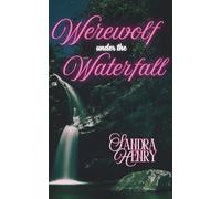 Werewolf Under the Waterfall: A Sapphic Shifter Second Chance Home Renovation Small Town Romance