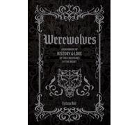 Werewolves : A Handbook of History & Lore of the Creatures of the Night