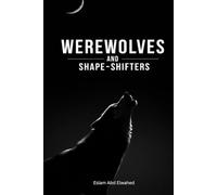 Werewolves and Shape-Shifters: 100 True Stories of Real Sightings (Horror & Supernatural)
