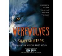 Werewolves And Shape Shifters: Encounters with the Beasts Within