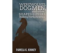 Werewolves, Dogmen, and Other Shapeshifters Stalking North America