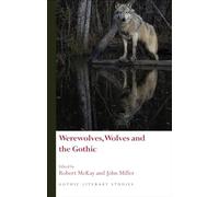 Werewolves, Wolves and the Gothic (Gothic Literary Studies)