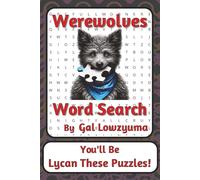 Werewolves Word Search Puzzle Book: Spooky-Funny Word Searches with Easy to Read Print about Lycan Legends, Full Moons, Howls, and More | 6 x 9 ... Things That Go Bump Series by Gal Lowzyuma)