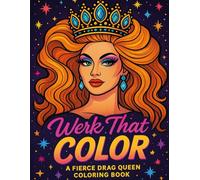 Werk That Color: Sashay & Slay: A Drag Queen Coloring Book of Fierce Queens & Fabulous Phrases