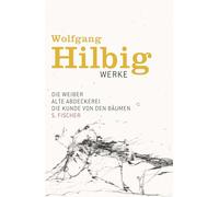 Werke 3. Die Weiber. Alte Abdeckerei. Die Kunde von den Bäumen. Erzählungen