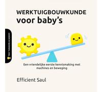 WERKTUIGBOUWKUNDE voor baby’s (Tiny Thinkers Academy): Een vriendelijke eerste kennismaking met machines en beweging (Tiny Thinkers Academy - STEM for Babies (Dutch))