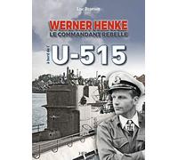 Werner Henke: Le Commandant Rebelle À Bord De L'U-515