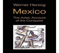 Werner Herzog Mexico: The Aztec Account of the Conquest [SCREENPLAY] Book Werner Herzog Multicolor