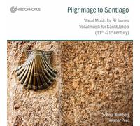 Werner Pees; Schola Bamberg - Pilgrimage to Santiago - Vocal Music for St James 11-21th C.