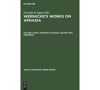 Wernicke's works on Aphasia: A sourcebook and Riview, Vol.1 - Early Sources in Aphasia and Related Disorders (Janua Linguarum)