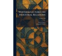 Werthem Lectures on Industrial Relations