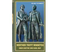 Werther trifft Winnetou: Über Goethe und Karl May