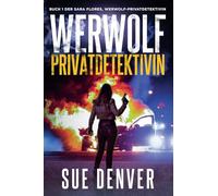 Werwolf Privatdetektivin: 1 (Sara Flores, Werwolf Privatdetektivin)