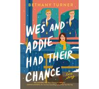 Wes and Addie Had Their Chance : A Left-at-the-Altar, Second-Chance, Rom-Com