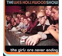 Wes Hollywood Show - Girls Are Never Ending