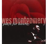 Wes Montgomery - Wes Montgomery Plays For Lovers