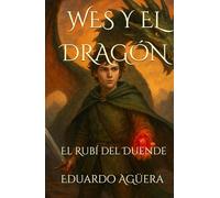 Wes y el Dragón: El Rubí del Duende. (Novela fantasía) Tomo 3.