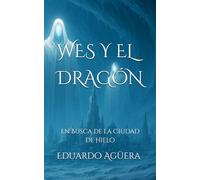 Wes y el Dragón: En Busca de la Ciudad de Hielo. Tomo 5. (Novela fantástica).