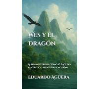 Wes y el Dragón: La isla misteriosa. Tomo VI (Novela fantástica, aventuras y acción): 6