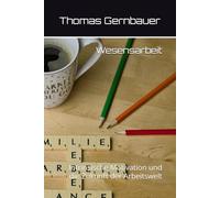 Wesensarbeit: Intrinsische Motivation und die Zukunft der Arbeitswelt