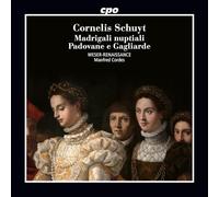 Weser-Renaissance; Manfred Cordes - Cornelis Schuyt: Madrigali nuptiali; Padovane e Gagliarde
