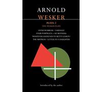 Wesker Plays: 2: Annie Wobbler; Yardsale; Four Portraits of Mothers; Betty Lemon?; The Mistress; Letter to a Daughter: v. 2 (Contemporary Dramatists)