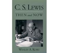 Wesley A. Kort C.S. Lewis Then and Now (Paperback)