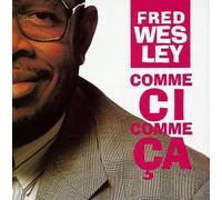 Wesley, Fred - Comme Ci Comme Ca