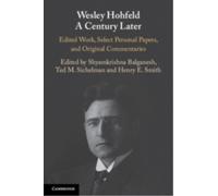 Wesley Hohfeld A Century Later : Edited Work, Select Personal Papers, and Original Commentaries