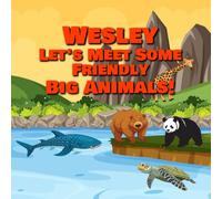 Wesley Let’s Meet Some Friendly Big Animals!