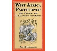 West Africa Partitioned: Volume II The Elephants and the Grass: 2