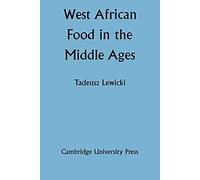 West African Food in the Middle Ages: According to Arabic Sources