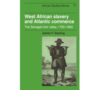West African Slavery and Atlantic Commerce: The Senegal River Valley, 1700-1860: 77 (African Studies, Series Number 77)