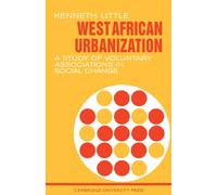 West African Urbanization : A Study of Voluntary Associations in Social Change