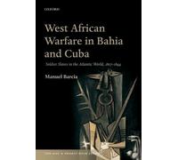 West African Warfare in Bahia and Cuba - 9780198754268