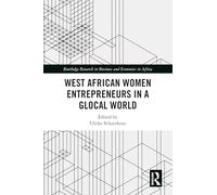 West African Women Entrepreneurs in a Glocal World (Routledge Research on African Economics)