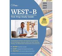 WEST-B Test Prep Study Guide: Comprehensive Review with Practice Test Questions for the Washington Educator Skills Test Basic Reading, Writing, and Mathematics Examination (095/096/097)