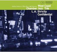 West Coast Chamber Jazz Trio - L.A. STRICTLY CONFIDENTIAL